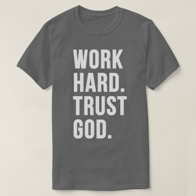 Work Hard Trust God  1 T-Shirt (Design Front)