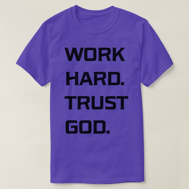 Work Hard Trust God T-Shirt (Design Front)