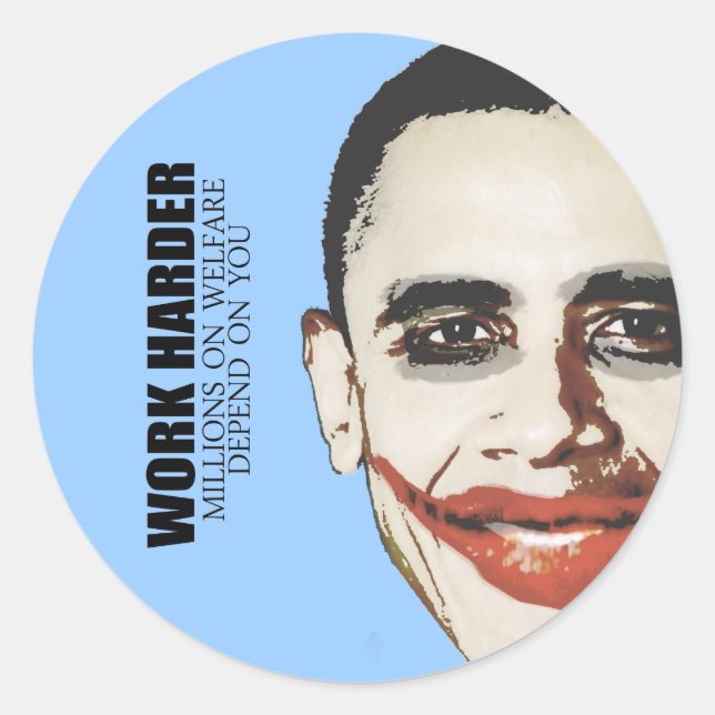 Work Harder because millions on welfare depend on Classic Round Sticker (Front)