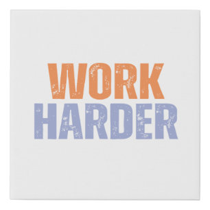 Work Harder – Bold Vintage Distressed Typography Faux Canvas Print