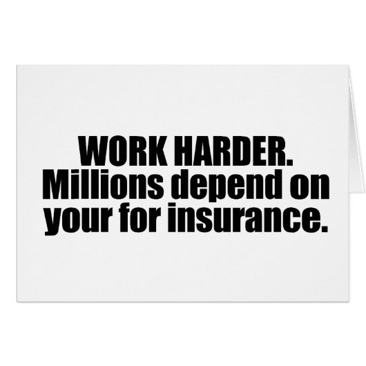 Work harder. Milliions depend on you (Front Horizontal)