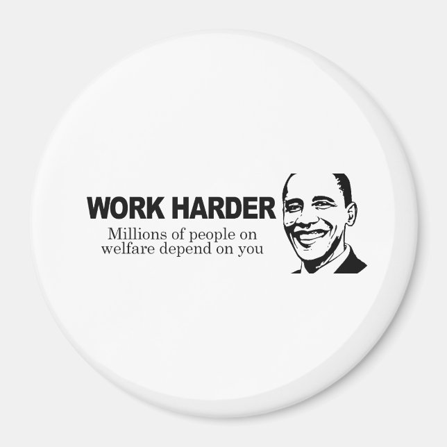 WORK HARDER - Millions of people on welfare depend Magnet (Front)