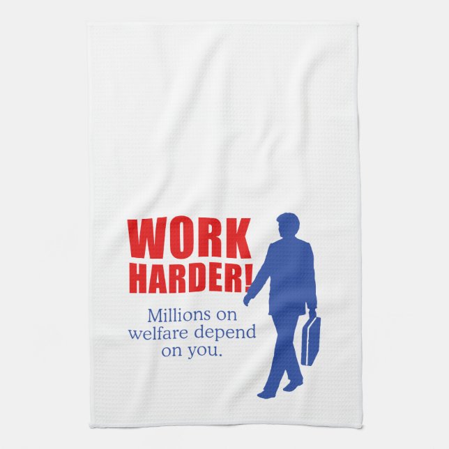 Work Harder. Millions on welfare depend on you. Towel (Vertical)