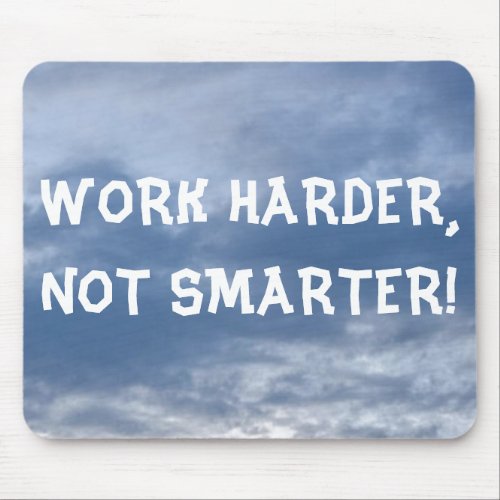 Work Harder Not Smarter Mousepad