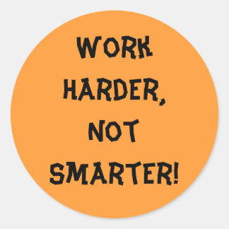Work Harder Not Smarter Sticker