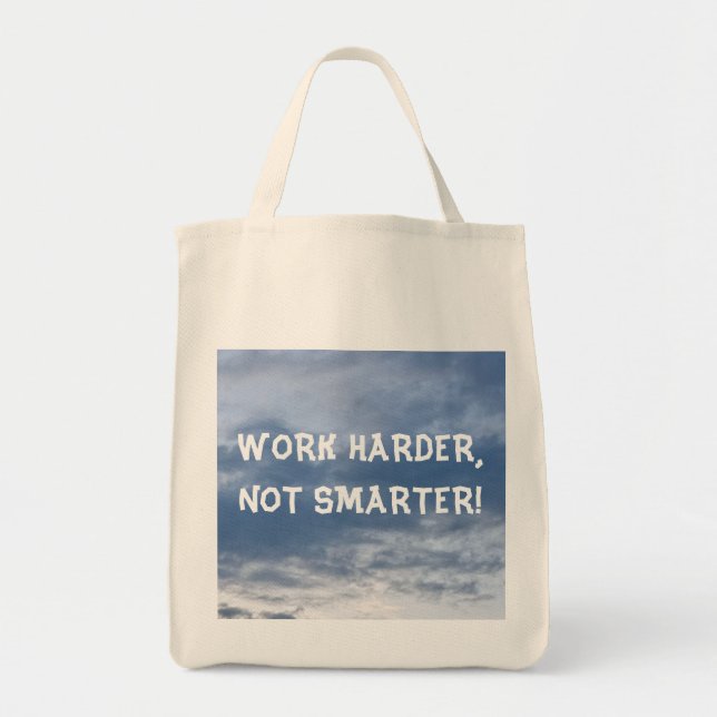 Work Harder Not Smarter Tote Bag (Front)