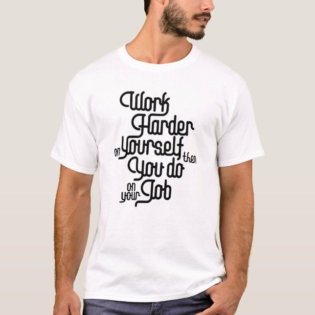 Work Harder On Yourself - Law Of Attraction T-Shirt (Front)