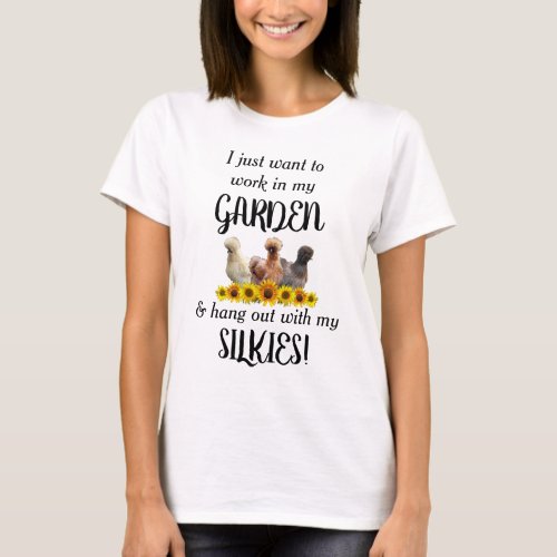 Work in garden hang out with silkie chickens T_Shirt