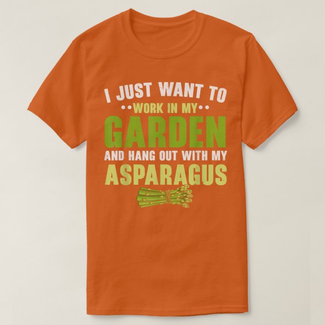 Work In My garden And Hang Out With My Asparagus T T-Shirt (Design Front)