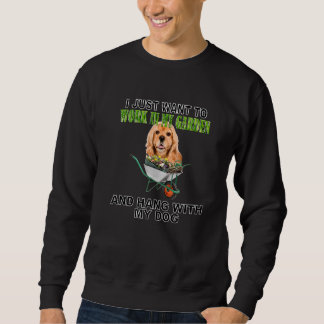 Work In My Garden & Hang W American Cocker Spaniel Sweatshirt