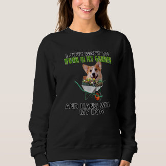 Work In My Garden & Hang W Pembroke Welsh Corgi Sweatshirt