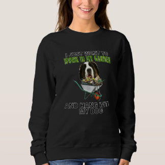 Work In My Garden & Hang W Saint Bernard Sweatshirt