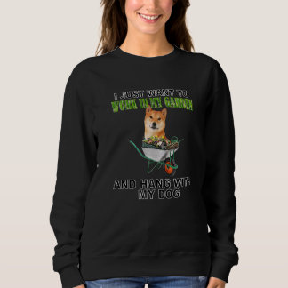 Work In My Garden & Hang W Shiba Inu Sweatshirt