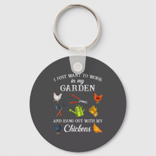 Work In My Garden Hangout With My Chickens Funny G Keychain