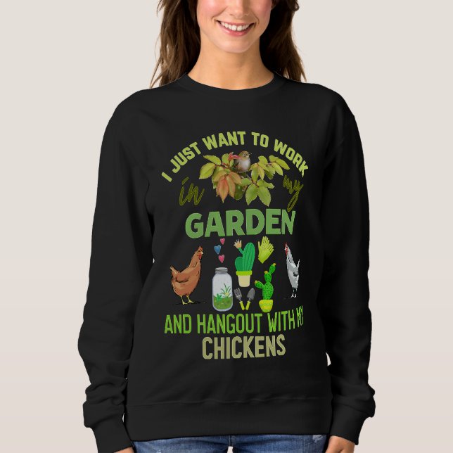 Work in my garden hangout with my chickens  garden sweatshirt (Front)