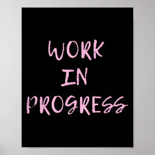 Work In Progress _ I Am A Work In Progress Tee Poster
