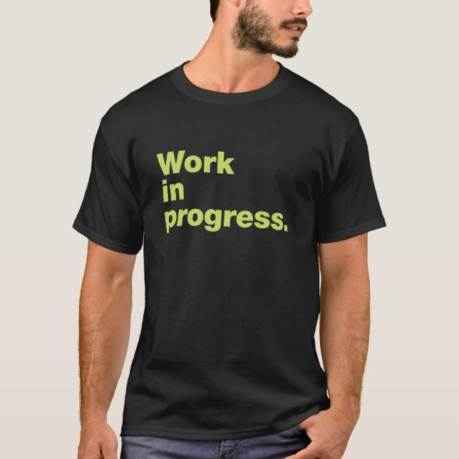 Work in progress T-Shirt (Front)