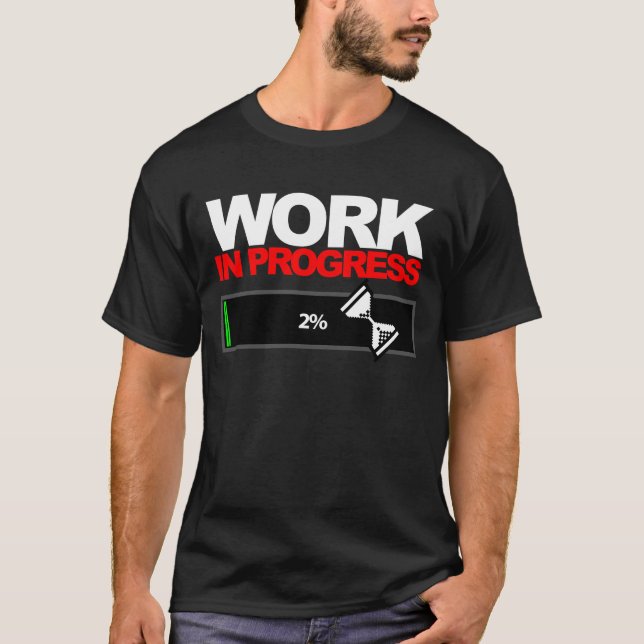 work in progress T-Shirt (Front)
