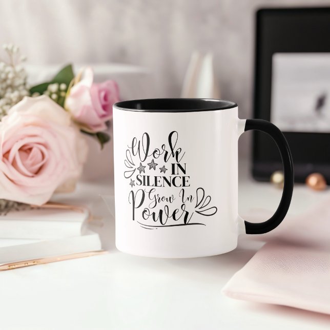 Work In Silence, Grow In Power Mug (Creator Uploaded)