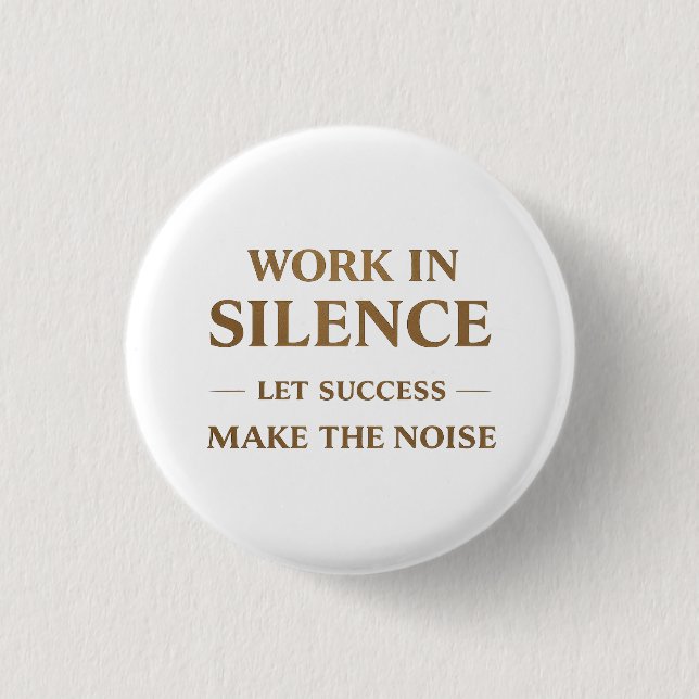 Work in Silence Quote Button (Front)