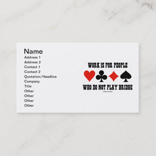 Work Is For People Who Do Not Play Bridge Business Card