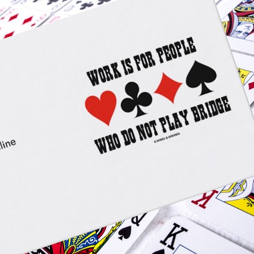 Work Is For People Who Do Not Play Bridge Business Card
