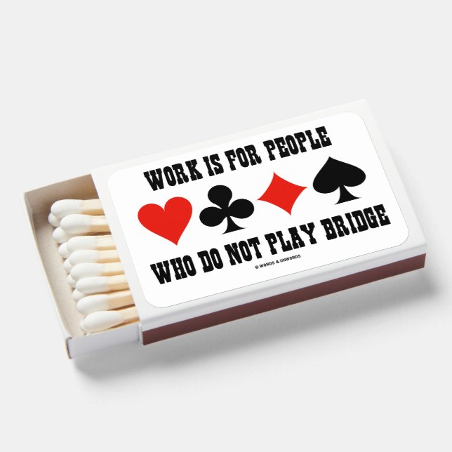 Work Is For People Who Do Not Play Bridge Matchboxes (Front Open)