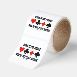 Work Is For People Who Do Not Play Bridge Square Sticker
