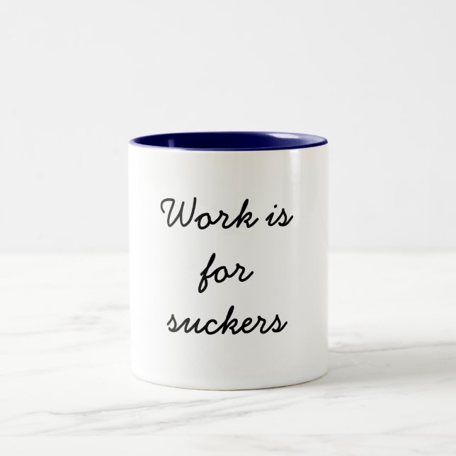 Work is for Suckers Two-Tone Coffee Mug (Center)