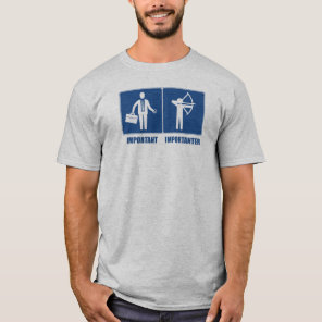Work Is Important, Archery Is Importanter T-Shirt