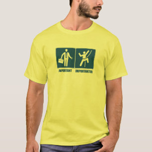 Work Is Important, Climbing Is Importanter T-Shirt