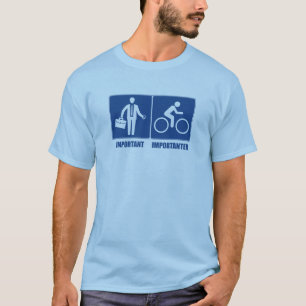 Work Is Important, Cycling Is Importanter T-Shirt
