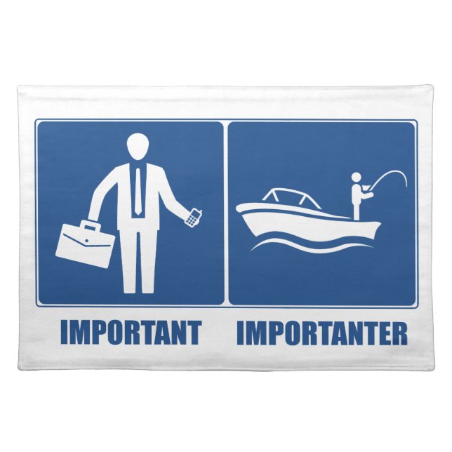 Work Is Important, Fishing Is Importanter Cloth Placemat (Front)