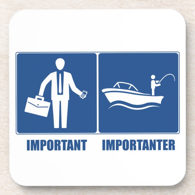 Work Is Important, Fishing Is Importanter Drink Coaster (Front)