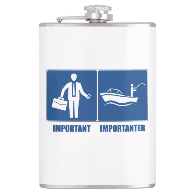 Work Is Important, Fishing Is Importanter Flask (Front)