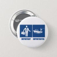Work Is Important, Fishing Is Importanter Pinback Button