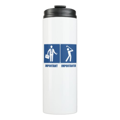 Work Is Important Golf Is Importanter Thermal Tumbler