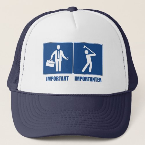 Work Is Important Golf Is Importanter Trucker Hat