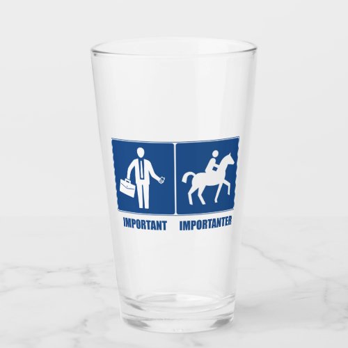 Work Is Important Horseback Riding Is Importanter Glass