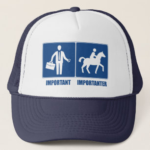 Work Is Important, Horseback Riding Is Importanter Trucker Hat