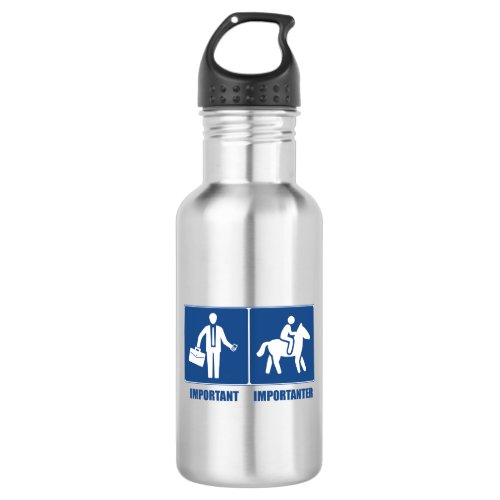 Work Is Important Horses Are Importanter Stainless Steel Water Bottle