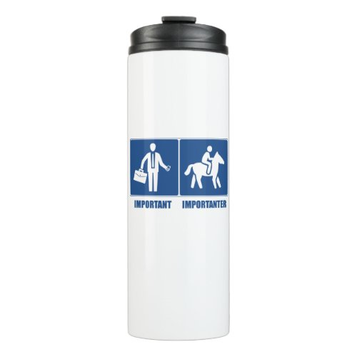 Work Is Important Horses Are Importanter Thermal Tumbler