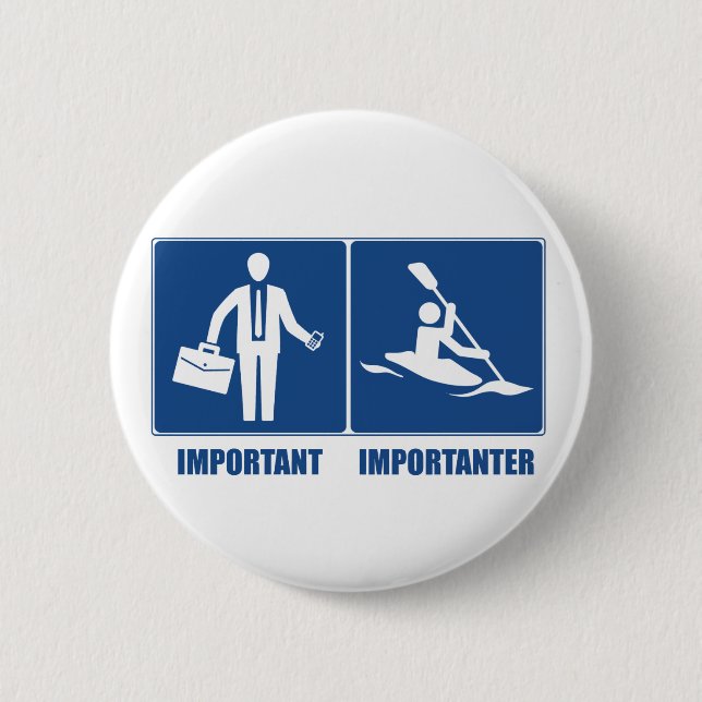 Work Is Important, Kayaking Is Importanter Button (Front)