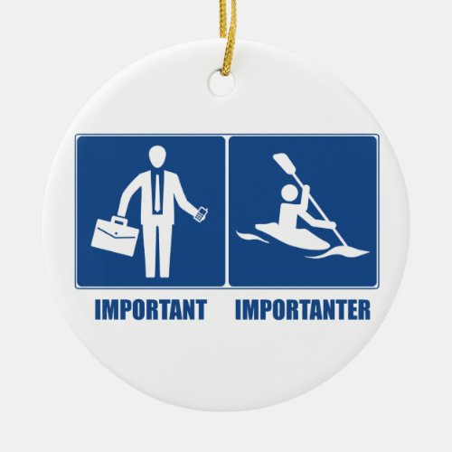 Work Is Important Kayaking Is Importanter Ceramic Ornament