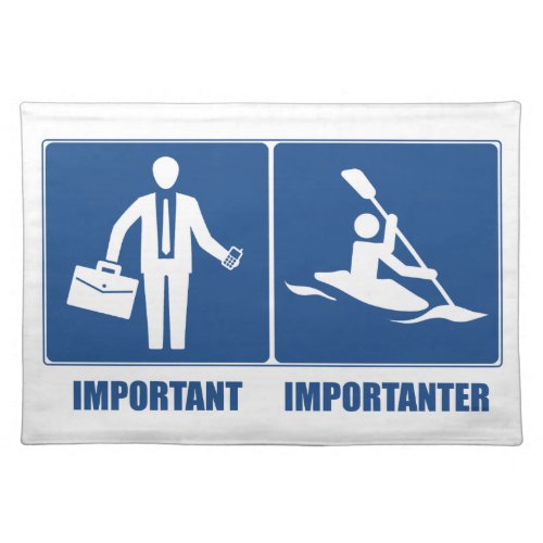 Work Is Important Kayaking Is Importanter Cloth Placemat