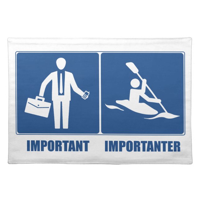 Work Is Important, Kayaking Is Importanter Cloth Placemat (Front)