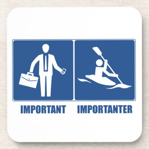 Work Is Important Kayaking Is Importanter Drink Coaster