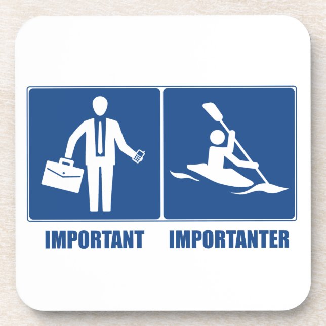 Work Is Important, Kayaking Is Importanter Drink Coaster (Front)