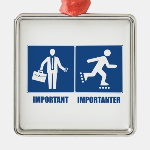 Work Is Important Rollerblading Is Importanter Metal Ornament