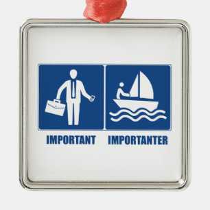 Work Is Important, Sailing Is Importanter Metal Ornament